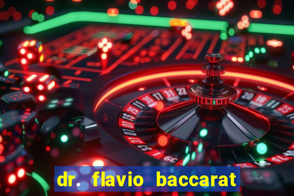 dr. flavio baccarat franco montoro